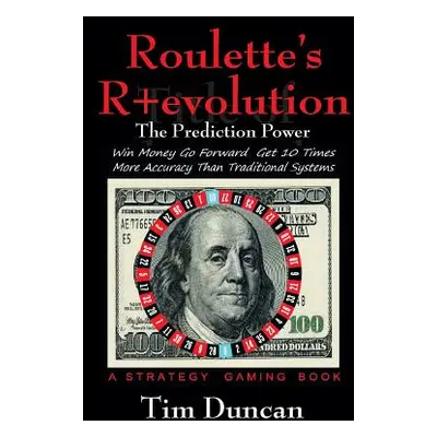 "Roulette's R+evolution: The Prediction Power" - "" ("Duncan Tim")