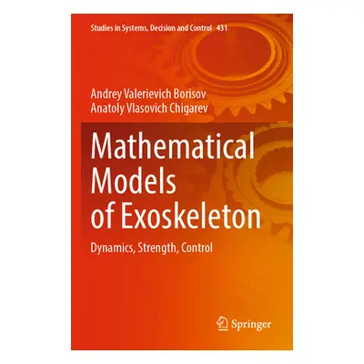 "Mathematical Models of Exoskeleton: Dynamics, Strength, Control" - "" ("Borisov Andrey Valeriev