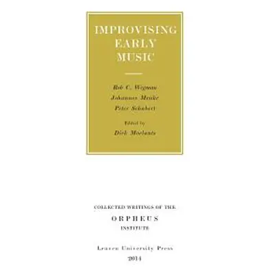 "Improvising Early Music" - "" ("Wegman Rob C.")