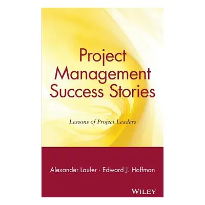 "Project Management Success Stories: Lessons of Project Leaders" - "" ("Laufer Alexander")