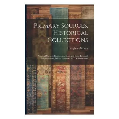 "Primary Sources, Historical Collections: Oriental Carpets, Runners and Rugs and Some Jacquard R