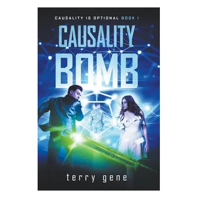 "Causality Bomb" - "" ("Gene Terry")