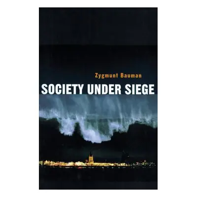 "Society Under Siege" - "" ("Bauman Zygmunt")