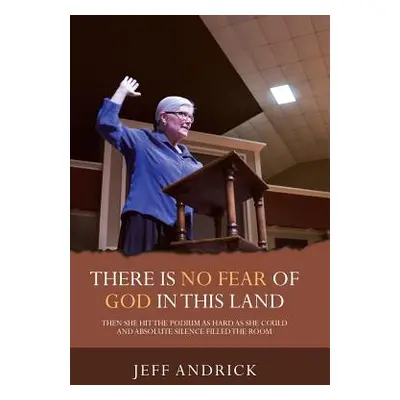 "There Is No Fear of God in This Land" - "" ("Andrick Jeff")