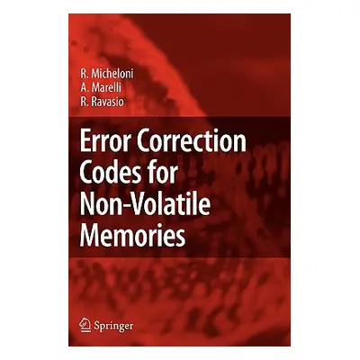 "Error Correction Codes for Non-Volatile Memories" - "" ("Micheloni Rino")