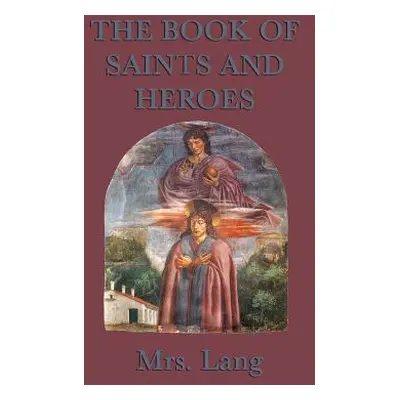 "The Book of Saints and Heroes" - "" ("Lang")