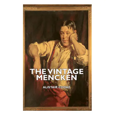 "The Vintage Mencken" - "" ("Cooke Alistair")