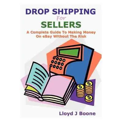 "Drop Shipping for Sellers" - "" ("Boone Lloyd J.")