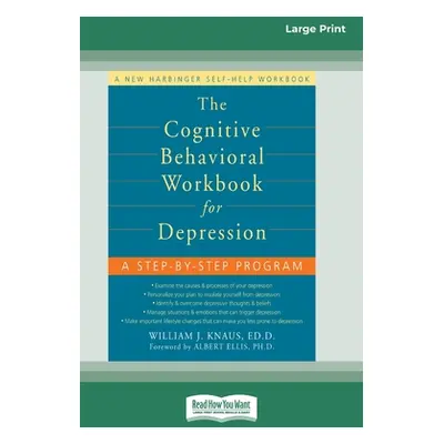 "The Cognitive Behavioral Workbook for Depression (16pt Large Print Edition)" - "" ("Knaus Willi