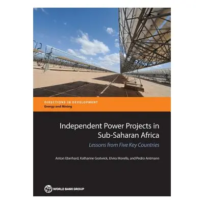 "Independent Power Projects in Sub-Saharan Africa: Lessons from Five Key Countries" - "" ("Eberh