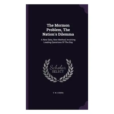 "The Mormon Problem, The Nation's Dilemma: A New Data, New Method, Involving Leading Questions O