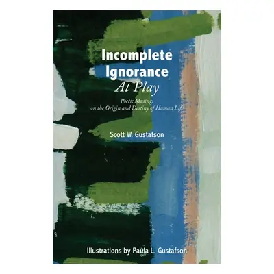 "Incomplete Ignorance at Play: Poetic Musings on the Origin and Destiny of Human Life" - "" ("Gu