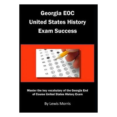 "Georgia EOC United States History Exam Success: Master the key vocabulary of the Georgia End of