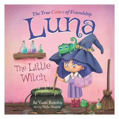 "Luna the Little Witch-The True Colors of Friendship: A Picture Book About Resilience, Persevera