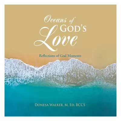 "Oceans of God's Love: Reflections of God Moments" - "" ("Walker M. Ed Bccs Donesa")