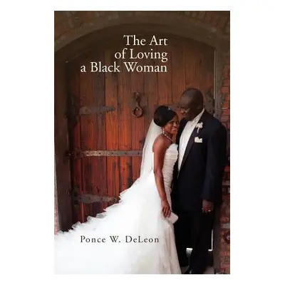 "The Art of Loving a Black Woman" - "" ("Deleon Ponce W.")