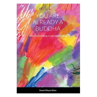 "You are already a buddha: A New Way of Being, A New Way of Living" - "" ("Giten Swami Dhyan")