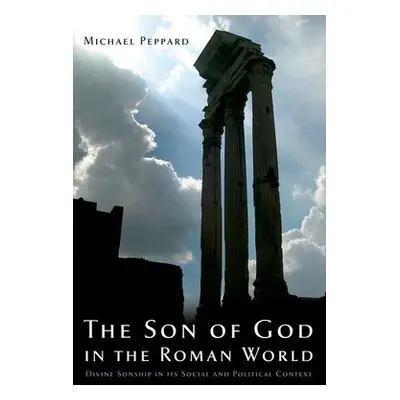 "The Son of God in the Roman World: Divine Sonship in Its Social and Political Context" - "" ("P