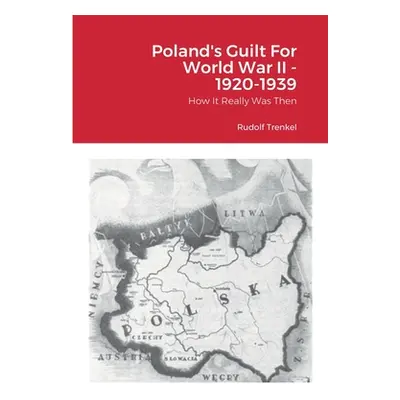 "Poland's Guilt for World War II 1920-1939" - "" ("Trenkel Rudolf")