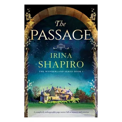 "The Passage: A completely unforgettable page-turner full of mystery and emotion" - "" ("Shapiro