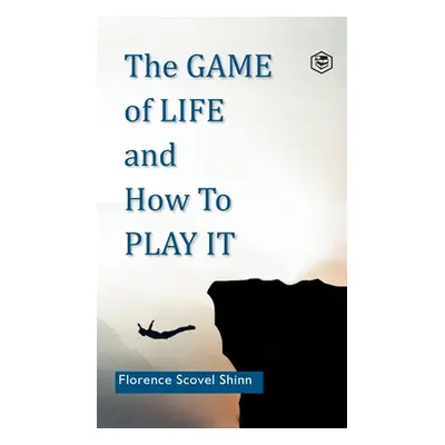 The Game of Life and How to Play It (Shinn Florence Scovel)