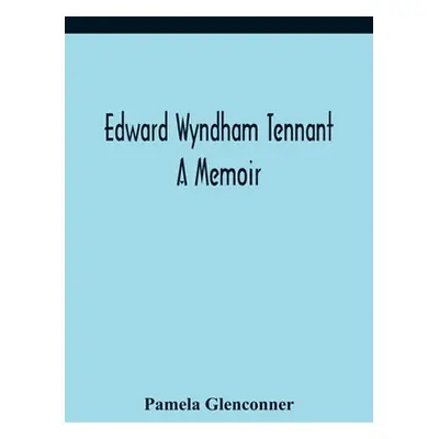 "Edward Wyndham Tennant: A Memoir" - "" ("Glenconner Pamela")