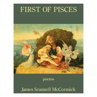 "First of Pisces" - "" ("McCormick James Scannell")