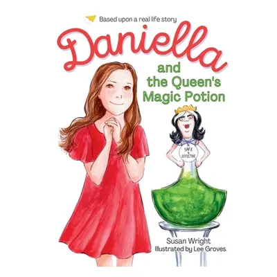 "Daniella and the Queen's Magic Potion" - "" ("Wright Susan")