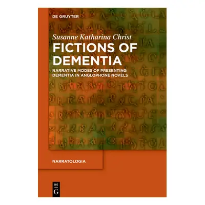 "Fictions of Dementia: Narrative Modes of Presenting Dementia in Anglophone Novels" - "" ("Chris