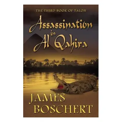 "Assassination in Al Qahira" - "" ("Boschert James")