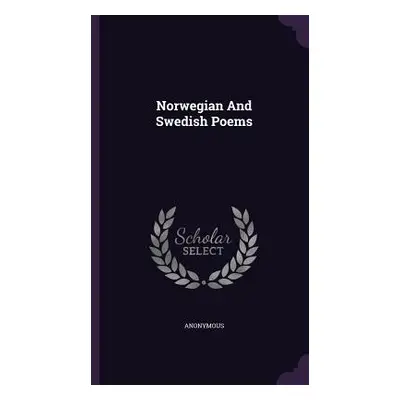 "Norwegian And Swedish Poems" - "" ("Anonymous")