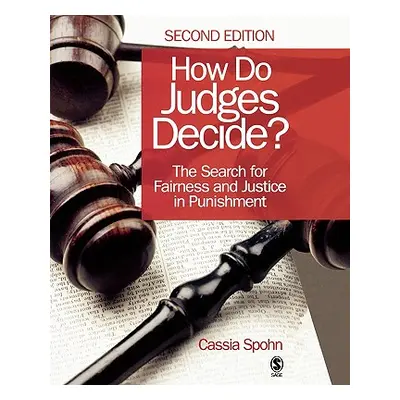 "How Do Judges Decide?: The Search for Fairness and Justice in Punishment" - "" ("Spohn Cassia")