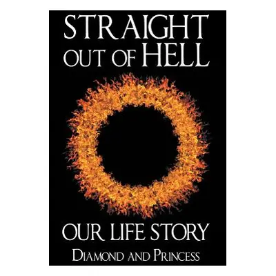 "Straight out of Hell: Our Life Story" - "" ("Princess")