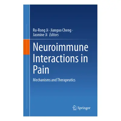 "Neuroimmune Interactions in Pain: Mechanisms and Therapeutics" - "" ("Ji Ru-Rong")