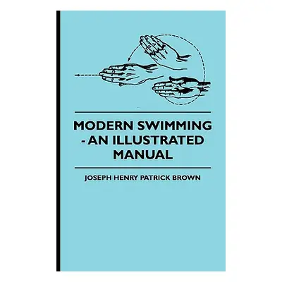 "Modern Swimming - An Illustrated Manual" - "" ("Brown Joseph Henry Patrick")