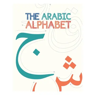 "The Arabic Alphabet (Illustrated)" - "" ("Majothi Azhar")