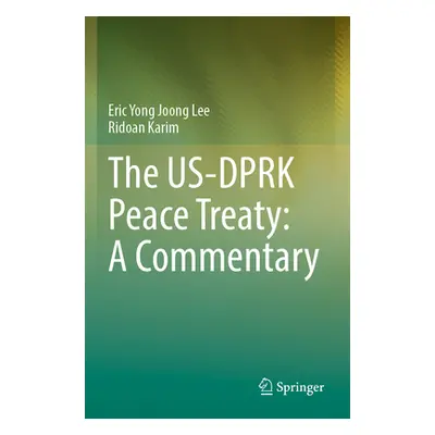 "The Us-Dprk Peace Treaty: A Commentary" - "" ("Lee Eric Yong Joong")