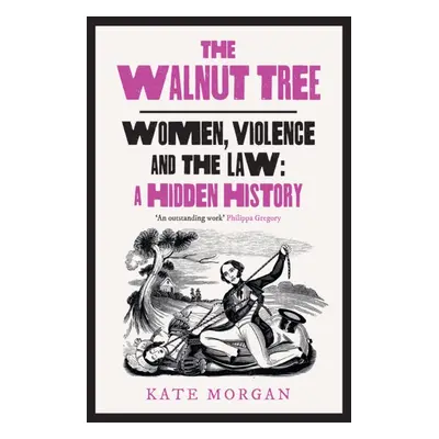 "Walnut Tree" - "Women, Violence and the Law a Hidden History" ("Morgan Kate")