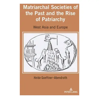 "Matriarchal Societies of the Past and the Rise of Patriarchy: West Asia and Europe" - "" ("Goet