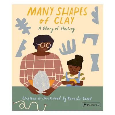 "Many Shapes of Clay: A Story of Healing" - "" ("Sneed Kenesha")