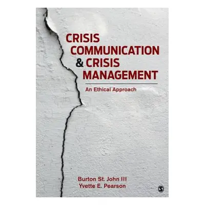 "Crisis Communication and Crisis Management: An Ethical Approach" - "" ("St John Burton")