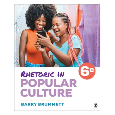 "Rhetoric in Popular Culture" - "" ("Brummett Barry S.")