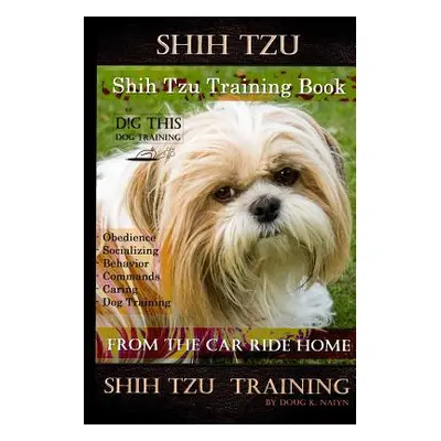 "Shih Tzu Training Book By D!G THIS DOG TRAINING, Obedience - Socializing - Behavior Commands - 