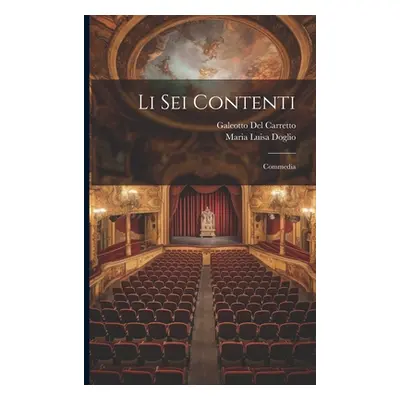 "Li sei contenti: Commedia" - "" ("Del Carretto Galeotto")