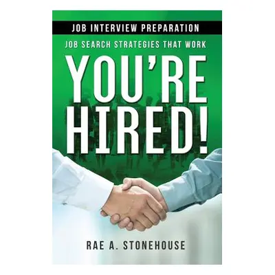 "Job Interview Preparation: Job Search Strategies That Work" - "" ("Stonehouse Rae A.")