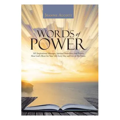 "Words of Power: 365 Inspirational Messages, Spiritual Powerlines, and Prayers Hear God's Heart 