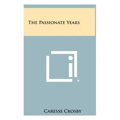 "The Passionate Years" - "" ("Crosby Caresse")