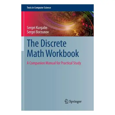 "The Discrete Math Workbook: A Companion Manual for Practical Study" - "" ("Kurgalin Sergei")