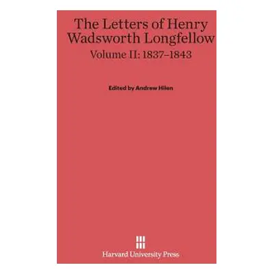 "The Letters of Henry Wadsworth Longfellow, Volume II: 1837-1843" - "" ("Hilen Andrew")