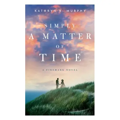 "Simply A Matter Of Time" - "" ("Murphy Kathryn K.")